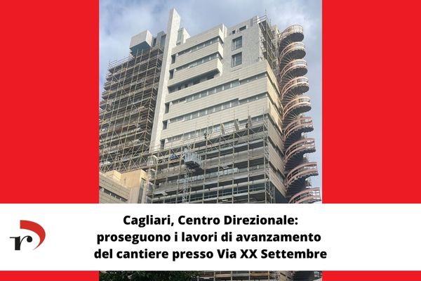 Proseguono i lavori presso il cantiere del Centro Direzionale di Cagliari